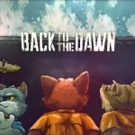 Back to the Dawn Pc Game Free Download